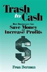 Fran Berman, Fran (University of California San Diego &amp; Berman, Berman Fran - Trash to Cash