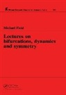 Michael Field, Michael J. Field - Lectures on Bifurcations, Dynamics and Symmetry