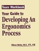 Alison Heller-Ono, Alison (Worksite International Montere Heller-Ono, Heller-Ono Alison - Team Workbook-Your Guide to Developing an Ergonomics Process