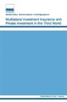 Manfred Holthus, Manfred Kebschull Holthus, Holthus Manfred, Dietrich Kebschull, Karl Wolfgang Menck - Multilateral Investment Insurance and Private Investment in the