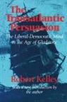 Robert Kelley - Transatlantic Persuasion