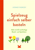 Sydney Piercey - Spielzeug einfach selber basteln
