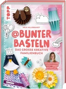 Nele Hillebrandt - @bunterbasteln - Das große kreative Familienbuch