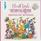 Christl Vogl - Christl Vogls Ausmalreise - Abenteuer der Blütenelfen