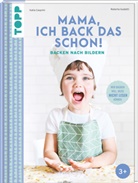 Katia Casprini, Roberta Guidotti - Mama, ich back das schon! Backen nach Bildern