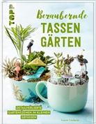 Louise Lindgrün - Bezaubernde Tassengärten