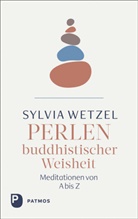 Sylvia Wetzel - Perlen buddhistischer Weisheit