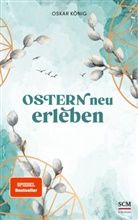 Oskar König, König  Oskar - Ostern neu erleben