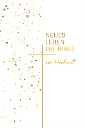 Ulrich Wendel - Neues Leben. Die Hochzeitsbibel - mit Notizbuch für alle Hochzeitstage