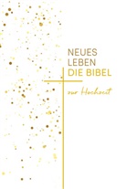 Ulrich Wendel - Neues Leben. Die Hochzeitsbibel