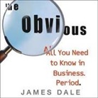 James Dale, Alan Sklar - The Obvious Lib/E: All You Need to Know in Business. Period (Audiolibro)