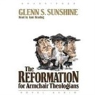 Glenn S. Sunshine, Kate Reading - Reformation for Armchair Theologians (Audio book)