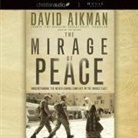 David Aikman, David Aikman - Mirage of Peace: Why the Conflict in the Middle East Never Ends (Audio book)