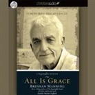John Blase, Brennan Manning, Maurice England - All Is Grace: A Ragamuffin Memoir (Audiolibro)