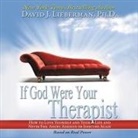 David J. Lieberman, Lloyd James, Sean Pratt - If God Were Your Therapist Lib/E: How to Love Yourself and Your Life and Never Feel Angry, Anxious or Insecure Again (Hörbuch)