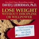 David J. Lieberman, Lloyd James, Sean Pratt - Lose Weight Without Discipline or Willpower: Food Cravings Are the Reasons We Cheat on Our Diet (Hörbuch)