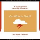 Mark Driscoll, Johnny Heller - On Who Is God?: A Book You'll Actually Listen to (Audio book)