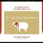 Mark Driscoll, Johnny Heller - On the Old Testament Lib/E: A Book You'll Actually Listen to (Audio book)