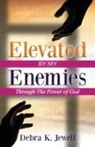 Debra K. Jewell - Elevated By My Enemies