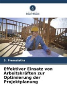 S Premalatha, S. Premalatha - Effektiver Einsatz von Arbeitskräften zur Optimierung der Projektplanung