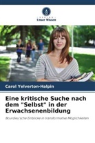 Carol Yelverton-Halpin - Eine kritische Suche nach dem "Selbst" in der Erwachsenenbildung