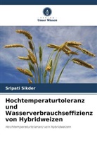 Sripati Sikder - Hochtemperaturtoleranz und Wasserverbrauchseffizienz von Hybridweizen