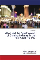 Ping Chen - Who Lead the Development of Gaming Industry in the Post-Covid-19 era?