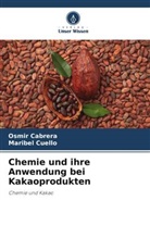 Osmir Cabrera, Maribel Cuello - Chemie und ihre Anwendung bei Kakaoprodukten