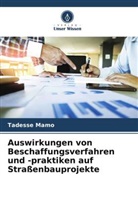 Tadesse Mamo - Auswirkungen von Beschaffungsverfahren und -praktiken auf Straßenbauprojekte
