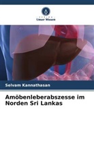 Selvam Kannathasan - Amöbenleberabszesse im Norden Sri Lankas