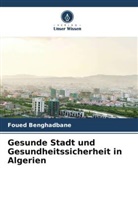Foued Benghadbane - Gesunde Stadt und Gesundheitssicherheit in Algerien