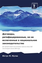 Justus M. Mutia - Dogowory, ratificirowannye, no ne wklüchennye w nacional'noe zakonodatel'stwo