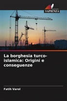 Fatih Varol - La borghesia turco-islamica: Origini e conseguenze