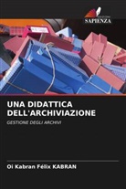 Oi Kabran Félix Kabran - UNA DIDATTICA DELL'ARCHIVIAZIONE