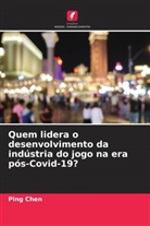 Ping Chen - Quem lidera o desenvolvimento da indústria do jogo na era pós-Covid-19?