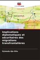 Oyiwodu Aje-Oitu - Implications diplomatiques et sécuritaires des migrations transfrontalières