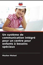 Mazhar Mohad - Un système de communication intégré pour un centre pour enfants à besoins spéciaux