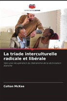 Colton McKee - La triade interculturelle radicale et libérale
