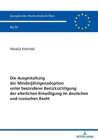 Natalia Kravitski - Die Ausgestaltung der Minderjährigenadoption unter besonderer Berücksichtigung der elterlichen Einwilligung im deutschen und russischen Recht