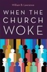 William B. Lawrence - When the Church Woke