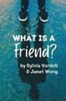 Sylvia Vardell, Janet Wong - What Is a FRIEND?