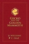 C. Diaz, Jl Williams - Gecko and the Golden Mammoth