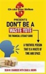 Craig Brown, Dean Chambers - Don't Be A Waste Yute The Financial Literacy Guide