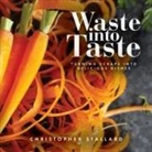 Christopher Stallard - Waste into Taste