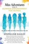 Stephanie Bailey - Miss-Adventures Guide to Ultimate Empowerment for Women