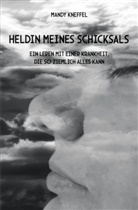 Mandy Kneffel - Heldin meines Schicksals