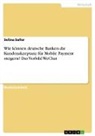 Selina Saller - Wie können deutsche Banken die Kundenakzeptanz für Mobile Payment steigern? Das Vorbild WeChat