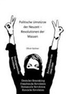 Oliver Kattner - Politische Umstürze der Neuzeit - Revolutionen der Massen