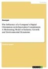 Anonym, Anonymous - The Influence of a Company's Digital Orientation on its Innovation Commitment. A Moderating Model of Industry Growth and Environmental Dynamism