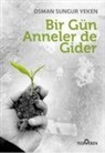 Osman Sungur Yeken - Bir Gün Anneler de Gider